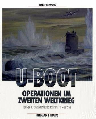 U-Boot-Operationen im Zweiten Weltkrieg: Einsatzgeschichte U1-U510: Lebensläufe von U 1 - U 510