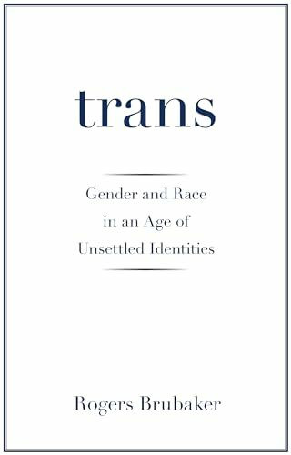 Trans: Gender and Race in an Age of Unsettled Identities