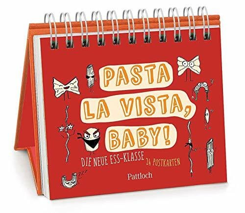 Pasta la vista, Baby!: Die neue Ess-Klasse
