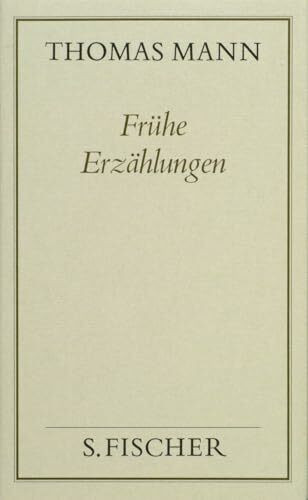 Frühe Erzählungen (Thomas Mann, Gesammelte Werke in Einzelbänden. Frankfurter Ausgabe)