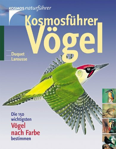 Kosmosführer Vögel: Die 150 wichtigsten Vögel nach Farbe bestimmen