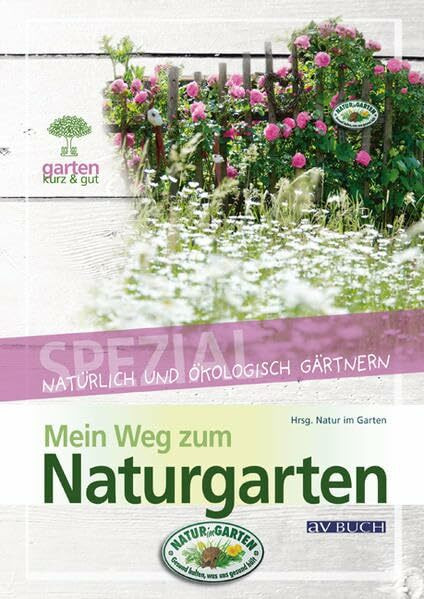 Mein Weg zum Naturgarten: Natürlich und ökologisch Gärtnern (avBuch im Cadmos Verlag: im Cadmos Verlag)