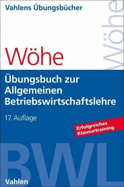 Übungsbuch zur Einführung in die Allgemeine Betriebswirtschaftslehre (Vahlens Übungsbücher der Wirtschafts- und Sozialwissenschaften)