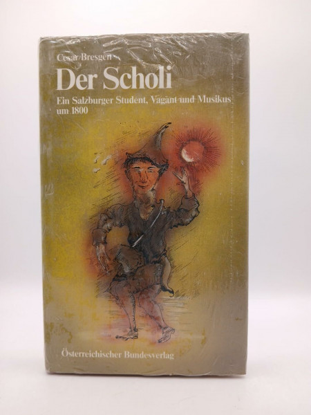 Der Scholi. Ein Salburger Student, Vagant und Musikus um 1800