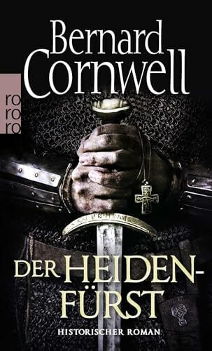 Der Heidenfürst: Historischer Roman (Die Uhtred-Saga, Band 7)
