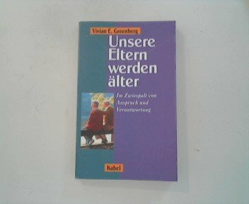 Unsere Eltern werden älter, wie gehen wir damit um? Im Zwiespalt von Anspruch und Verantwortung
