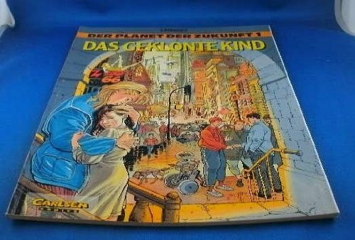 Der Planet der Zukunft, Bd.1, Das geklonte Kind