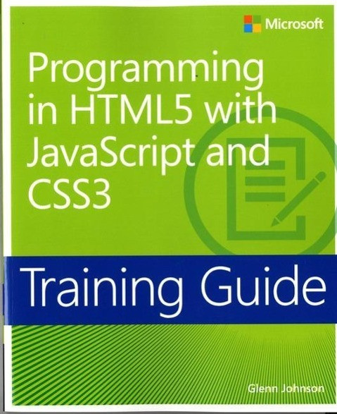 Training Guide: Programming in HTML5 with JavaScript and CSS3