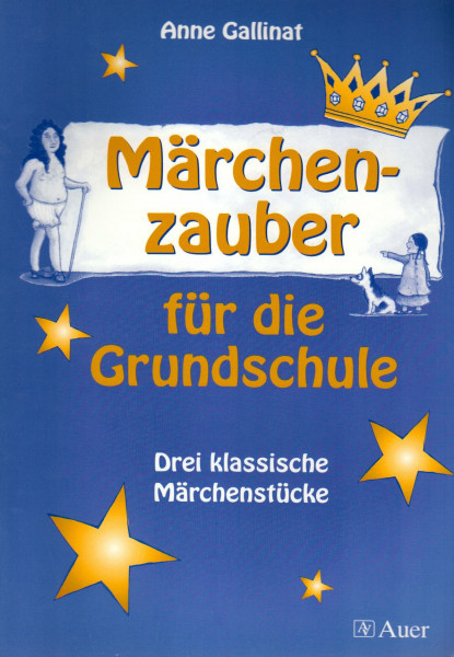 Märchenzauber für die Grundschule: Drei klassische Märchenstücke