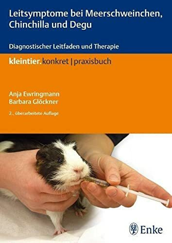 Leitsymptome bei Meerschweinchen, Chinchilla und Degu: Diagnostischer Leitfaden und Therapie (Kleintier konkret)