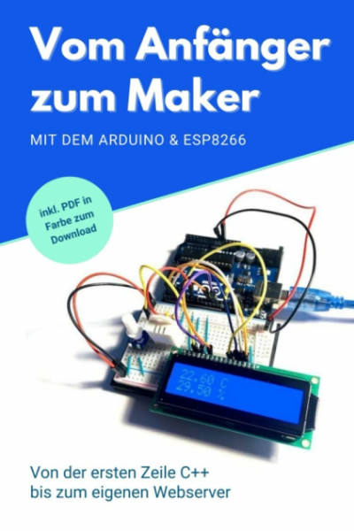 Vom Anfänger zum Maker: Mit dem Arduino und ESP8266