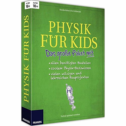 Physik für Kids: 14 geniale Bauprojekte für mehr Spaß mit Physik