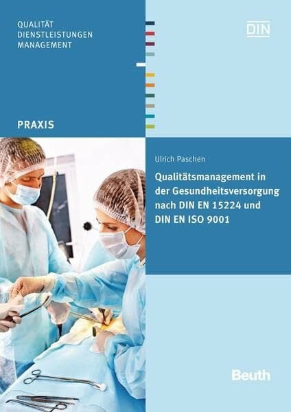 Qualitätsmanagement in der Gesundheitsversorgung nach DIN EN 15224 und DIN EN ISO 9001 (DIN Media Praxis)