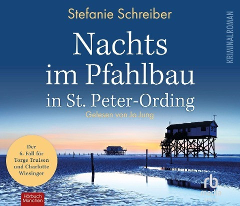 Nachts im Pfahlbau in St. Peter-Ording: Der sechste Fall für Torge Trulsen und Charlotte Wiesinger (Torge Trulsen und Charlotte Wiesinger - Kriminalroman 6)