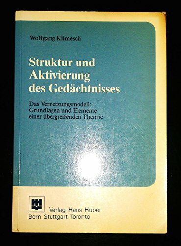 Struktur und Aktivierung des Gedächtnisses: Das Vernetzungsmodell: Grundlagen und Elemente einer übergreifenden Theorie