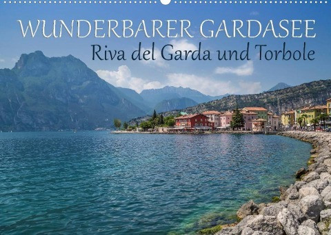 WUNDERBARER GARDASEE Riva del Garda und Torbole (Wandkalender 2022 DIN A2 quer)