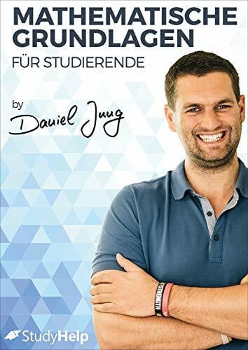 Mathematische Grundlagen für Studierende: StudyHelp und Daniel Jung, Vorbereitung auf das Studium, Grundlagenstudium, Aufgaben mit Lösungen (Lernhefte für das Studium: mit Lernvideos von Daniel Jung)