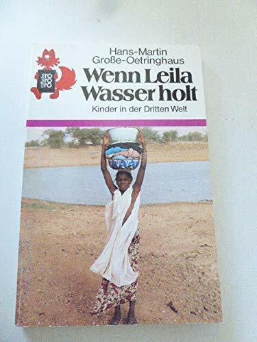 Wenn Leila Wasser holt: Kinder in der Dritten Welt (rororo rotfuchs)