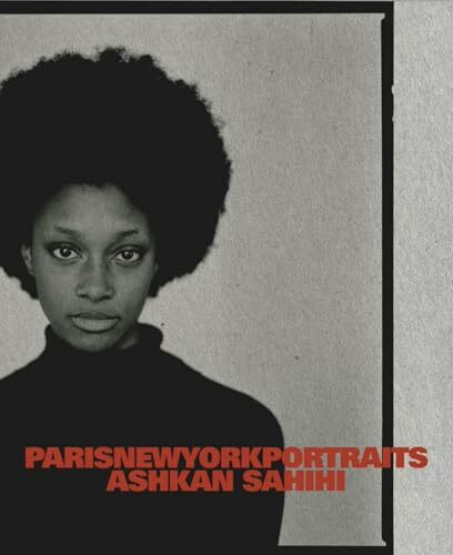 Ashkan Sahihi: ParisNewYorkPortraits