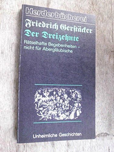 Der Dreizehnte. Rätselhafte Begebenheiten - nicht für Abergläubische.