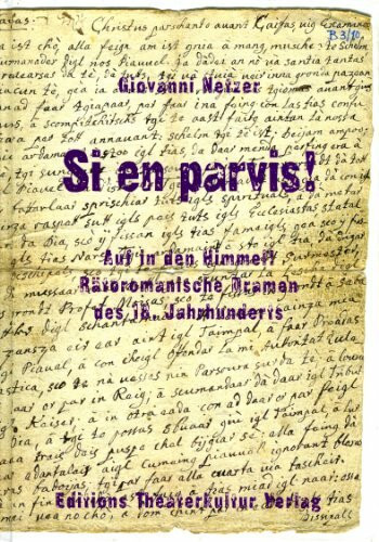 Si en parvis! Auf in den Himmel!: Rätoromanische Dramen des 18. Jahrhunderts