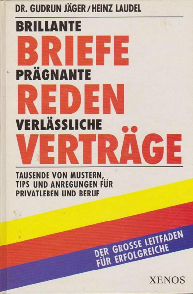 Brillante Briefe, prägnante Reden, verlässliche Verträge: Der grosse Leitfaden für Erfolgreiche