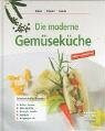 Die moderne Gemüseküche: Fettarm und gesund. Schmackhafte Rezepte: Salate, Suppen, WOK-Gerichte, Eintöpfe, Strudel, Aufläufe, Eingelegts ect: Fettarm ... Eintöpfe, Strudel, Aufläufe, Eingelegtes etc.