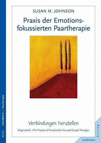 Praxis der Emotionsfokussierten Paartherapie: Verbindungen herstellen