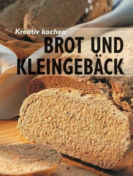 Kreativ kochen - Brot und Kleingebäck