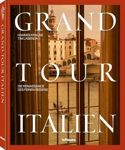 Grand Tour Italien: Die Renaissance des feinen Reisens