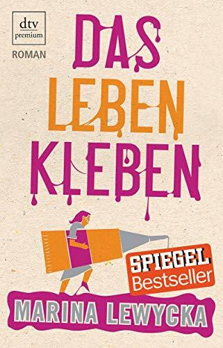 Das Leben kleben: Roman (dtv Fortsetzungsnummer 0)