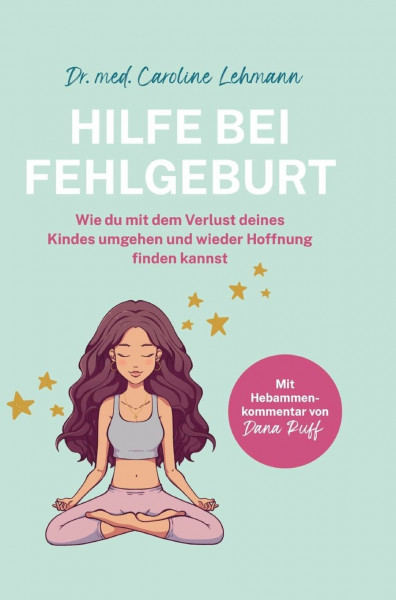 Hilfe bei Fehlgeburt: Wie du mit dem Verlust deines Kindes umgehen und wieder Hoffnung finden kannst