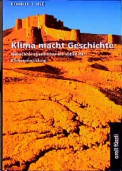Klima macht Geschichte. Menschheitsgeschichte als Abbild der Klimaentwicklung.