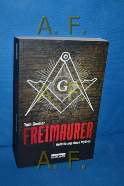 Freimaurer: Aufklärung eines Mythos