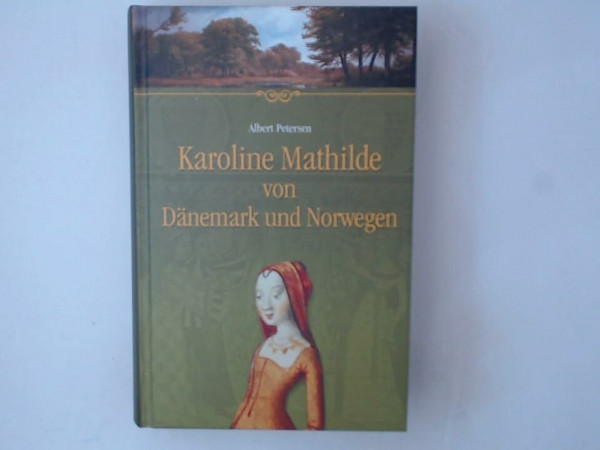 Karoline Mathilde von Dänemark und Norwegen