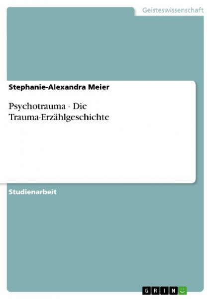 Psychotrauma - Die Trauma-Erzählgeschichte