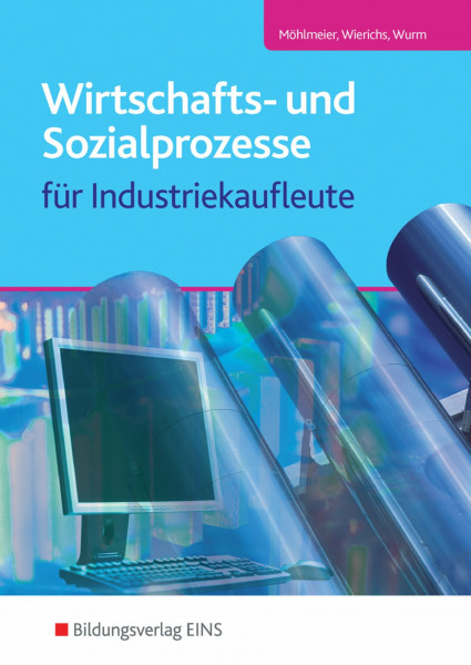 Wirtschafts- und Sozialprozesse / Wirtschafts- und Sozialprozesse für Industriekaufleute: für Industriekaufleute / Schülerband