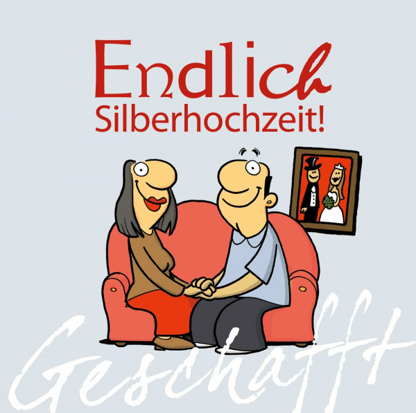 Geschafft: Endlich Silberhochzeit!: Lustiges Geschenkbuch für Paare zum 25. Hochzeitstag mit witzigen Cartoons, satirischen Texten und viel Optimismus