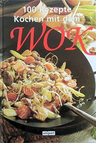 Kochen mit dem Wok (100 Rezepte)