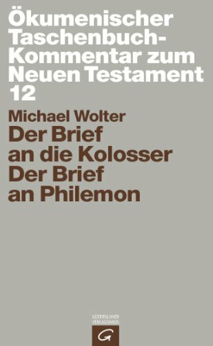 Der Brief an die Kolosser / Der Brief an Philemon (Ökumenischer Taschenbuchkommentar zum Neuen Testament (ÖTK), Band 12)