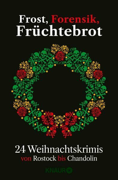 Frost, Forensik, Früchtebrot: 24 Weihnachtskrimis von Rostock bis Chandolin | Adventskalenderbuch mit 24 Kurzkrimis