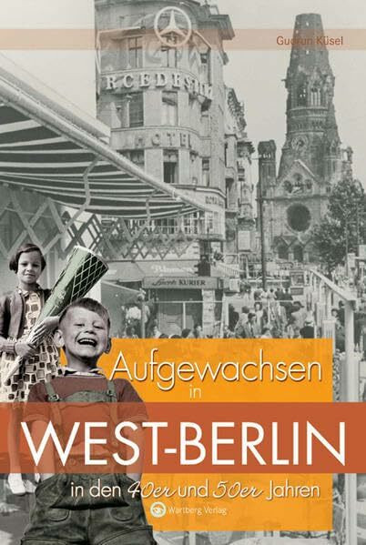 Aufgewachsen in West-Berlin in den 40er & 50er Jahren