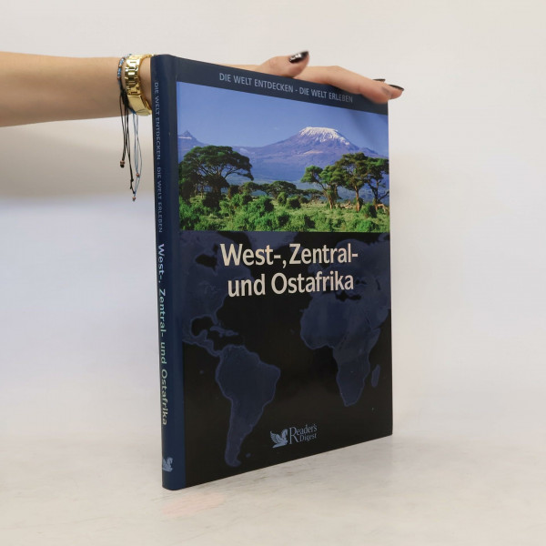Die Welt entdecken - Die Welt erleben - West-, Zentral- und Ostafrika