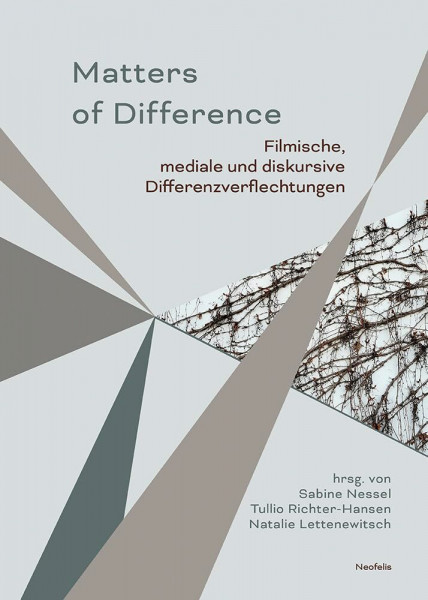 Matters of Difference: Filmische, mediale und diskursive Differenzverflechtungen (Figurationen – Filmische und mediale Verflechtungen von Differenz)