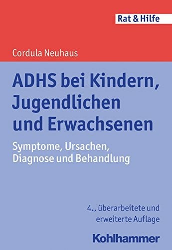 ADHS bei Kindern, Jugendlichen und Erwachsenen: Symptome, Ursachen, Diagnose und Behandlung (Rat + Hilfe)