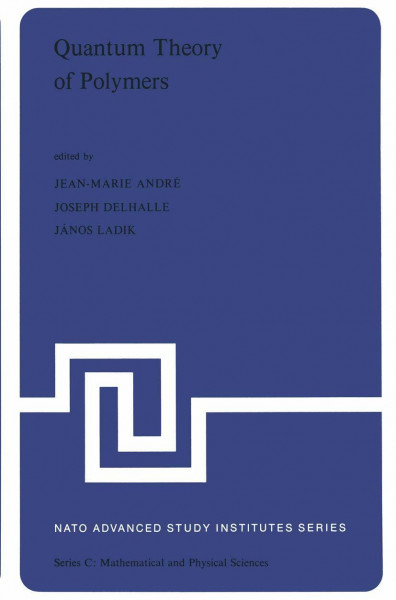 Quantum Theory of Polymers: Proceedings of the NATO Advanced Study Institute on Electronic Structure and Properties of Polymers held at Namur, ... 1977 (Nato Science Series C:, Band 39)