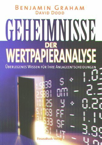 Die Geheimnisse der Wertpapieranalyse: Überlegenes Wissen für Ihre Anlageentscheidungen