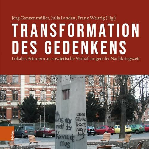 Transformation des Gedenkens: Lokales Erinnern an sowjetische Verhaftungen der Nachkriegszeit