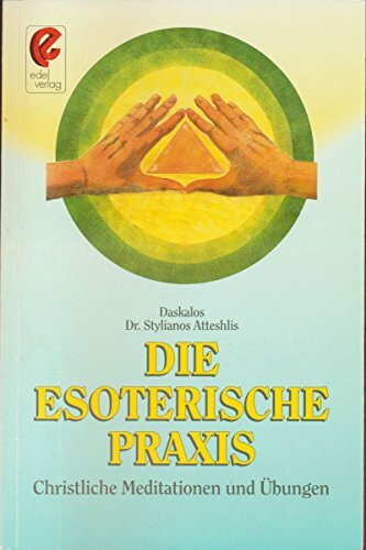 Die esoterische Praxis: Christliche Übungen und Meditationen