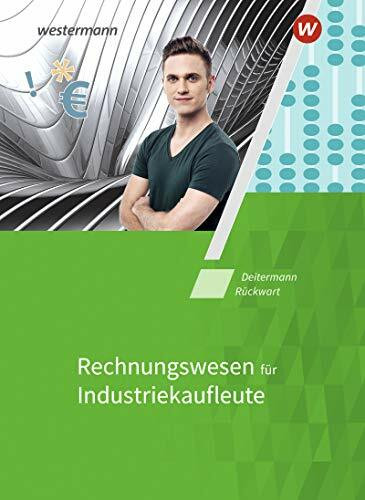 Industriekaufleute: Rechnungswesen Schulbuch (Industriekaufleute: Allgemeine und spezielle Wirtschaftslehre)